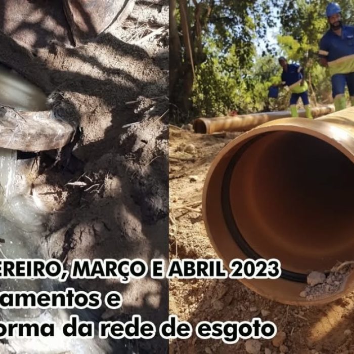 FEVEREIRO, MARÇO E ABRIL 2023 Vazamentos e Reforma da rede de esgoto